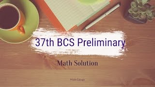 37th BCS Preliminary Math Solution | 2016 | Part 1