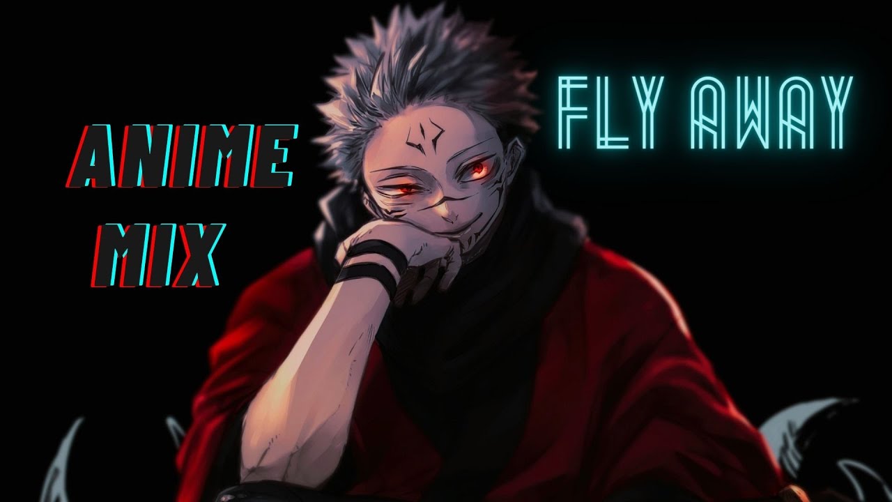 Anime Mix [ AMV ]  ~ Fly Away