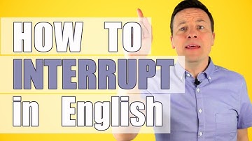 3 TIPS on how to interrupt in English/ Wie man sein Gegenüber unterbricht
