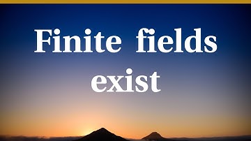 Finite fields exist