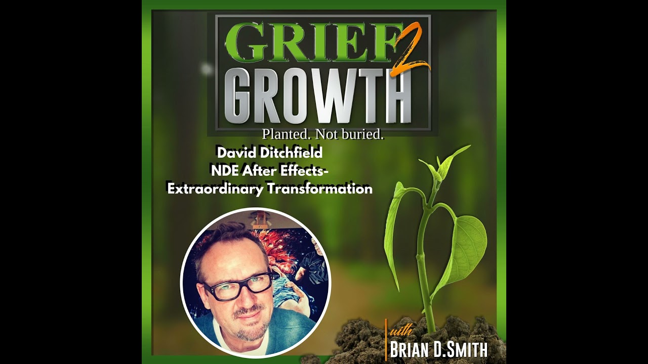 David Ditchfield- NDE After Effects- Extraordinary Transformation- Ep. 79
