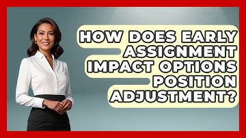 How Does Early Assignment Impact Options Position Adjustment? - Stock and Options Playbook