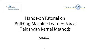 Félix Musil - Building machine learned force fields with kernel methods: a hands-on tutorial