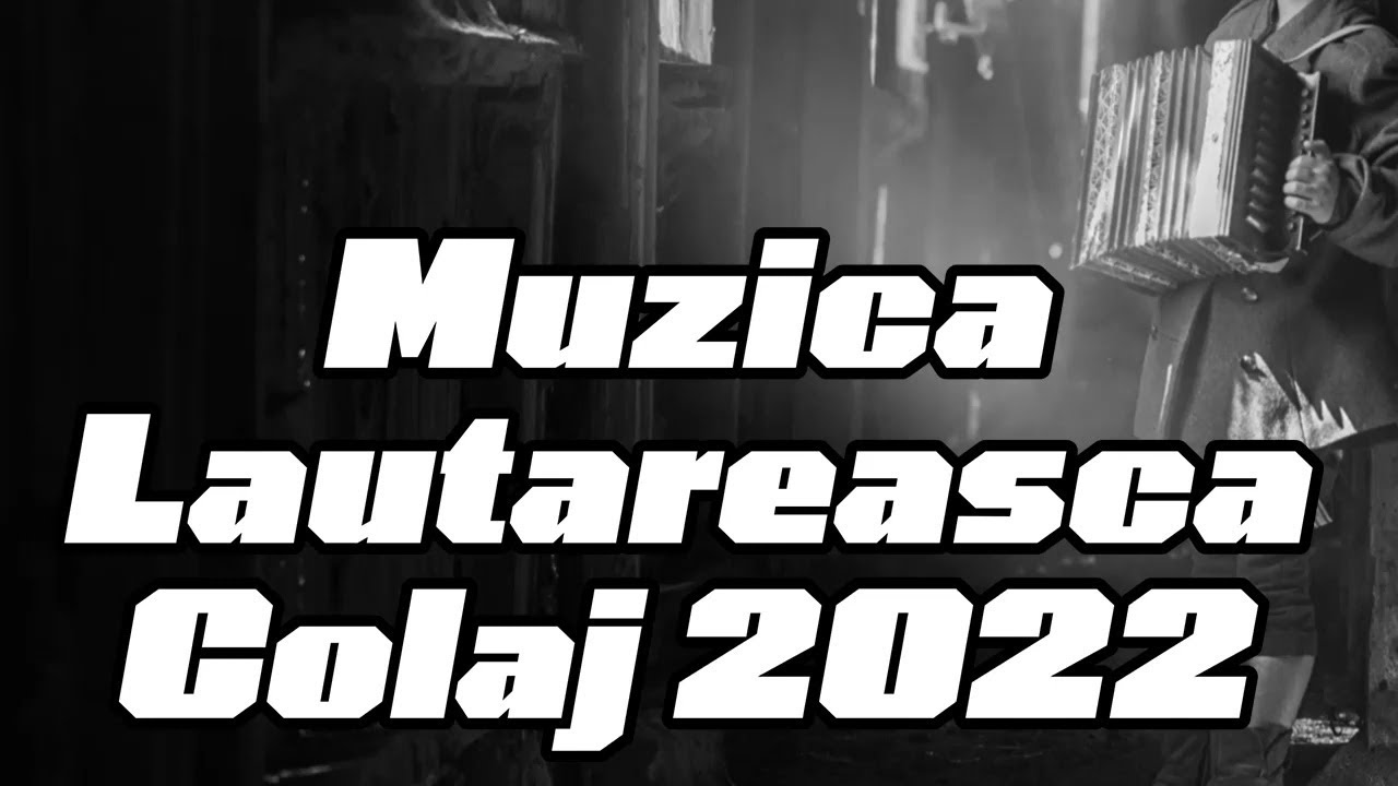 3 ORE MUZICA LAUTAREASCA DE PAHAR COLAJ 2022 MUZICA LAUTAREASCA COLAJ
