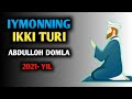 ИМОННИНГ ИККИ ТУРИ АБДУЛЛОХ ДОМЛА //IMONNING IKKI TURI