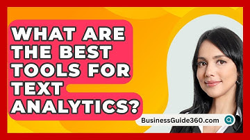 What Are The Best Tools For Text Analytics? - BusinessGuide360.com