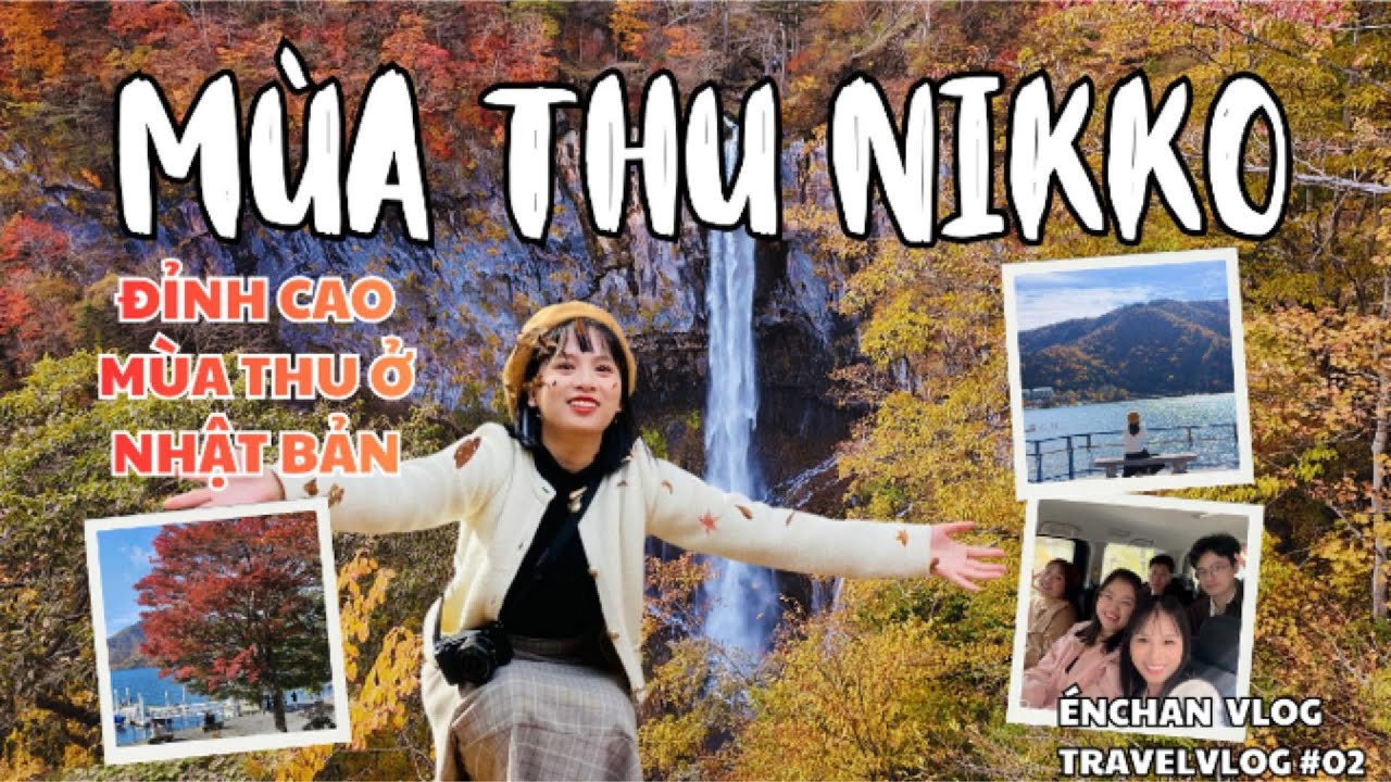 MÙA THU NIKKO | CUỘC SỐNG Ở NHẬT | TRAVELVLOG #02 | ENCHANVLOG