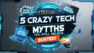 5 Mind-Blowing Tech Myths You