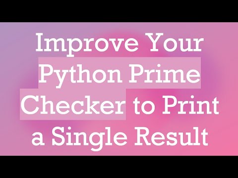 Improve Your Python Prime Checker to Print a Single Result