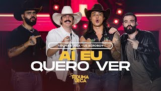 AÍ EU QUERO VER - Fiduma & Jeca e Us Agroboy (Áudio Oficial)