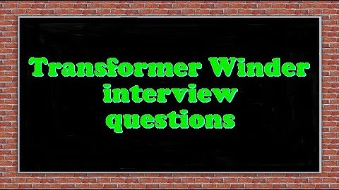 Transformer Winder interview questions