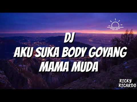 Aku Suka Body Goyang Mama Muda-Official Lyric Song