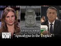 "Apocalypse in the Tropics": Brazilian Filmmaker on Evangelicals, Bolsonaro &amp; Trump's Tariff Threat