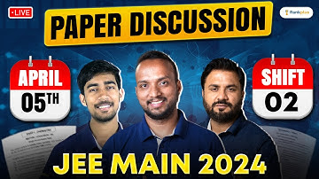 PAPER DISCUSSION SESSION: 5th April Shift 2 | JEE MAIN 2024 | #jee2024 #jeeexams #paperdiscussion