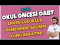 58) OKUL ÖNCESİ ÖABT - ERKEN ÇOCUKLUK DÖNEMİNDE GELİŞİM KONU ANLATIMI - Birkan IŞIK (2026)