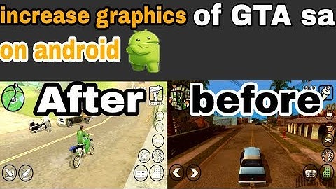 How to increase graphics in GTA sa on android