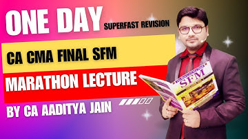 CA Final SFM | 1 Day Marathon Revision Lecture | ICAI Full Coverage | Nov 23 Exam | CA Aaditya Jain