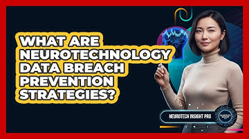 What Are Neurotechnology Data Breach Prevention Strategies?