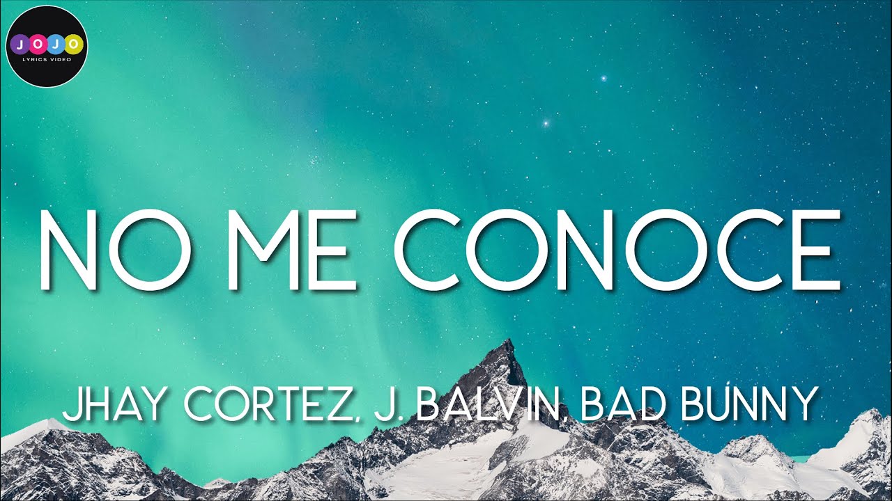 Jhay Cortez, J Balvin, Bad Bunny ╸No Me Conoce Remix Letra/Lyrics