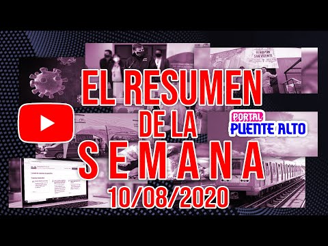 RESUMEN DE LA SEMANA 10/08/2020 || PORTAL PUENTE ALTO