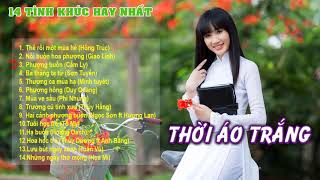 14 Tình khúc êm dịu hay nhất THỜI ÁO TRẮNG