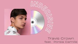 Travis Crown - Indecisive feat. Porsia Camille (official audio)