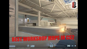 Best WorkShop Maps - CS2