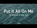 Ed Sheeran - Put It All On Me ft. Ella Mai (Lyrics video)