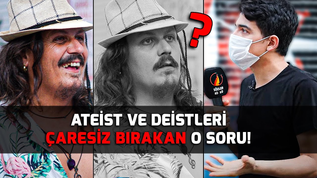 Bu Sefer Biz Ateist Ve Deistlere Sorduk! Çaresiz Bırakan O Soru! - Sözler Köşkü