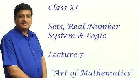 Class 11 | Sets, Real Number System & Logic | Lecture 7 | Bishwanath Yadav