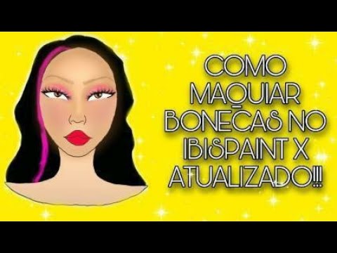 COMO MAQUIAR BONECAS NO IBIS PAINT X ATUALIZADO!!!! 