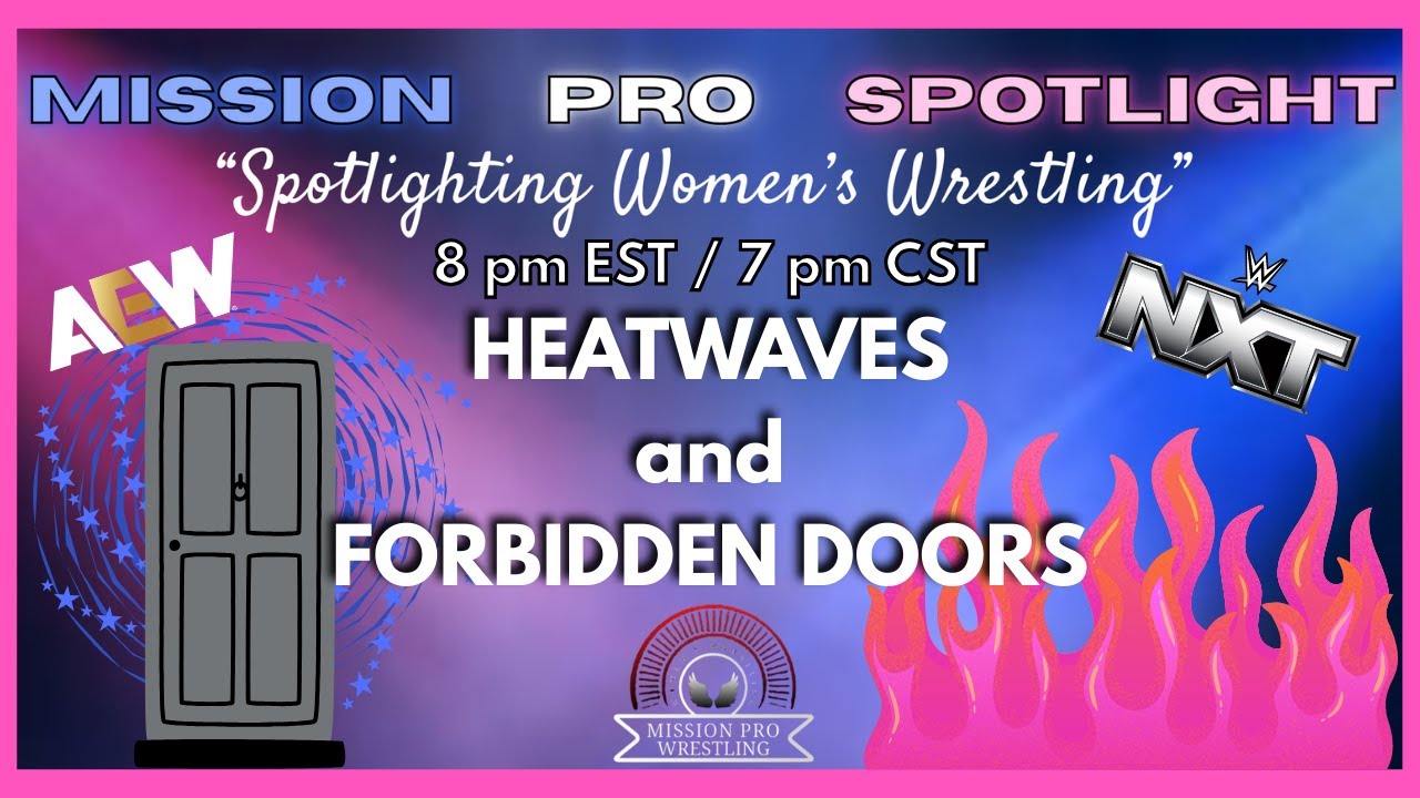 Heatwaves and Forbidden Doors! - Mission Pro Spotlight