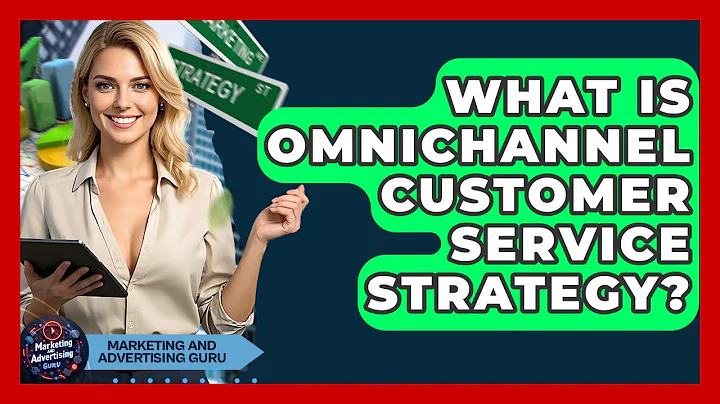 What Is Omnichannel Customer Service Strategy? - Marketing and Advertising Guru