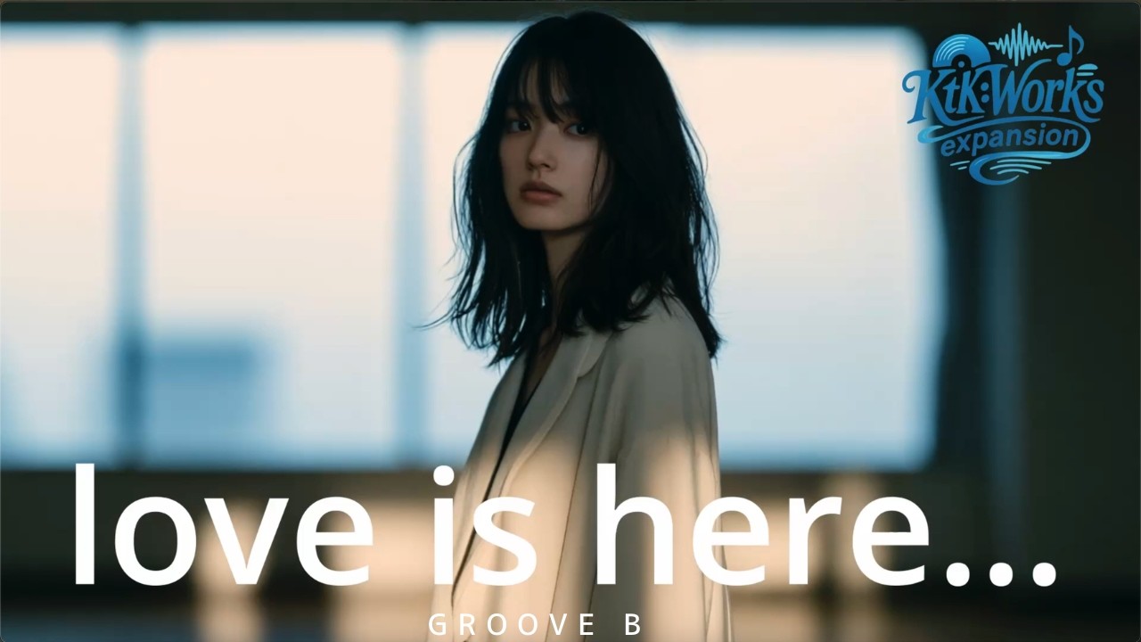 Love Is Here Groove B #BassGroove #GrooveSoul #MV #OriginalMusic