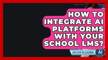 How To Integrate AI Platforms With Your School LMS? - Safe AI for The Classroom