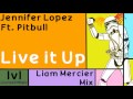 Jennifer Lopez Ft. Pitbull - Live it Up (Liam Mercier Remix)