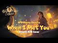 When I Met You - APO Hiking Society (Smooth R&B Cover) | CGC