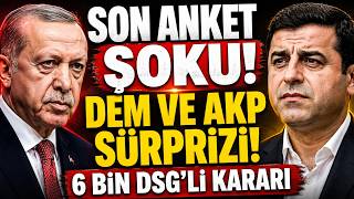 Son Ankette Dem Ve Akp Sürprizi Dem Anlaşmayı Duyurdu.. 6 Bi̇n Dsgli Kararı