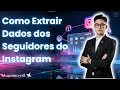 Como Extrair Dados dos Seguidores do Instagram (Ético & Seguro) | Scrape de Followers 2025