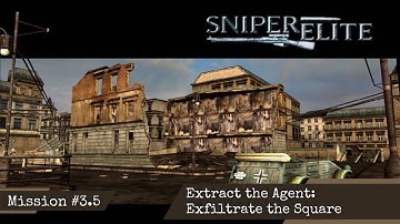 Sniper Elite - Mission #3.5. Extract the Agent: Exfiltrate the Square