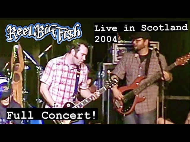 Reel Big Fish - Live in Scotland (2004) 