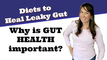 Why is Gut Healing Important? Least Restrictive Diet Series