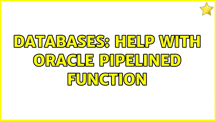 Databases: Help with Oracle Pipelined function