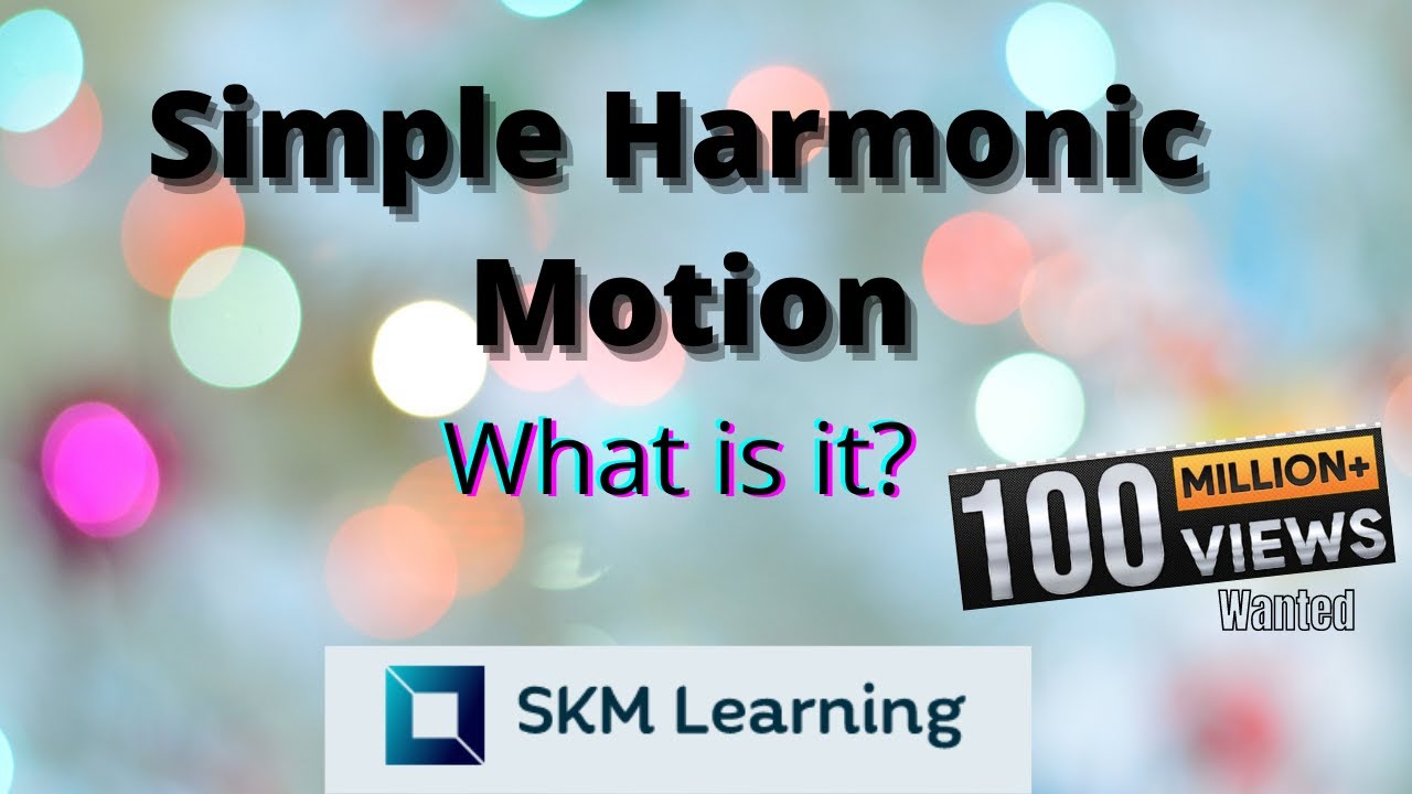 Simple Harminic Motion -Why simple?Whats Harmonic? |A2 Physics| SKM Learning