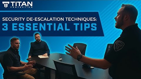 Security Guard De-escalation Training: Body Language, Verbal Skills, Reactionary Gap, & Safety Tips