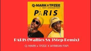 Wallies SA - Paris (3 Step Remix) - Q Mark, TPZEE & Afriikan Papi || 3 Step / Amapiano