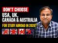 Dont Choose US, UK, Canada ,Austrelia for study purpose in 2026?
