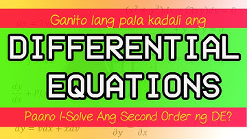 Paano Mag-Solve ng Second Order ng DE? Differential Equations Explained In Tagalog/Filipino