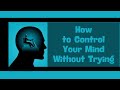 How to control your mind without trying  mahatma das