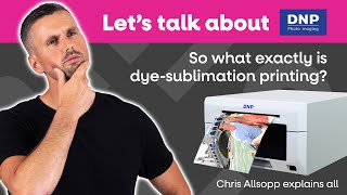 What is dye-sublimation printing?